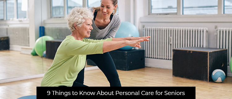 9 Things to Know About Personal Care for Seniors