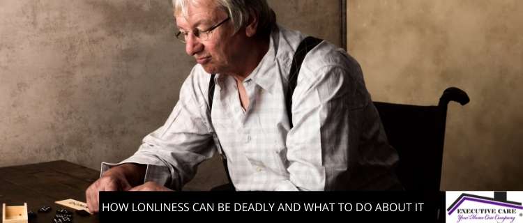How Loneliness Can Be Deadly And What To Do About It
