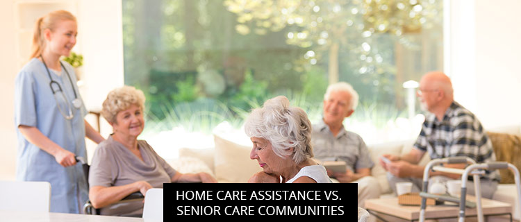 Home Care Assistance vs. Senior Care Communities