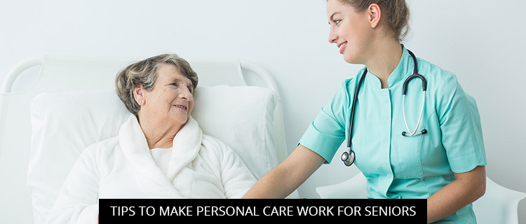 Tips to Make Personal Care Work for Seniors