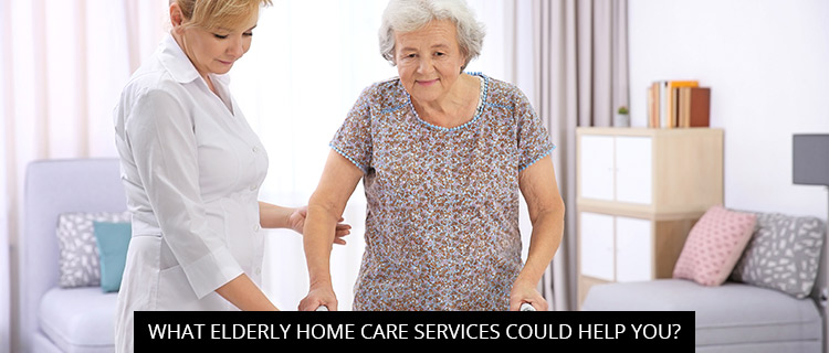 What Elderly Home Care Services Could Help You?